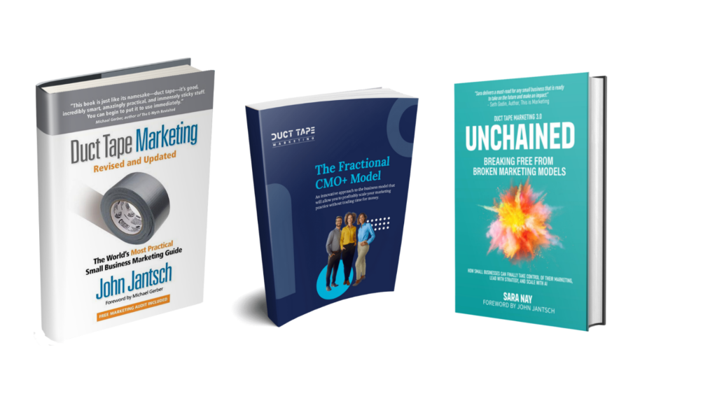 Images of Duct Tape Marketing Book by John Jantsch, Unchained by Sara Nay and The Fractional CMO+ Model by John Jantsch and Sara Nay